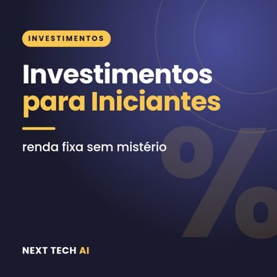 Investimentos para Iniciantes: Renda Fixa Sem Mistério