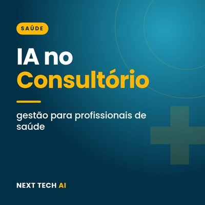 IA no Consultório: Gestão para Profissionais de Saúde