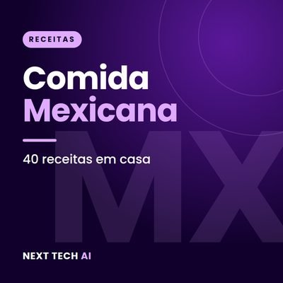 Comida Mexicana em Casa: 40 Receitas