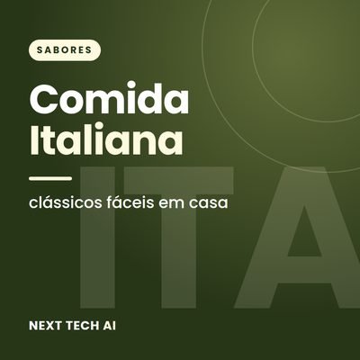 Comida Italiana em Casa: Clássicos Fáceis