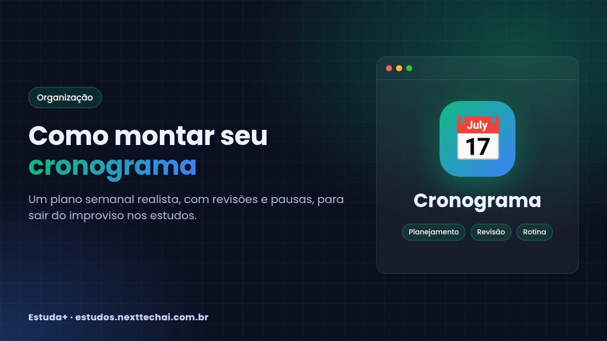 Cronograma de estudos: como montar o seu em 6 passos